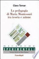 La pedagogia di Maria Montessori tra teoria e azione