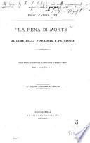 La pena di morte al lume della fisiologia e patologia ...