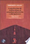 La pianificazione del traffico urbano ed extraurbano nella dottrina e nella legislazione. Con CD-ROM