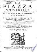 LA PIAZZA VNIVERSALE DI TVTTELE LE PROFESSIONI DEL MONDO, NVOVAMENTE RISTAMPATA & posta in luce