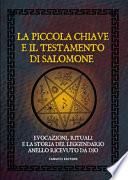 La piccola chiave e il testamento di Salomone. Evocazioni, rituali e la storia del leggendario anello ricevuto da Dio