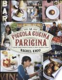 La piccola cucina parigina. I grandi classici francesi rivisitati in chiave semplice e fresca