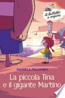 La piccola Tina e il gigante Martino. Ediz. a colori