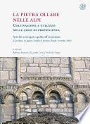 La pietra ollare nelle Alpi. Coltivazione nelle zone di provenienza.