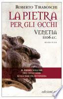 La pietra per gli occhi. Venetia 1106