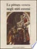 La pittura veneta negli stati estensi