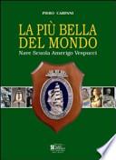 La più bella del mondo. Nave scuola Amerigo Vespucci