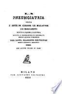 La pneumoiatria ossia l'arte di curare te malattie coi medicamenti sotto forma gazosa giusta l'esperienza di rinomati medici antiche e moderni