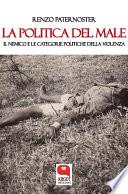 La politica del male. Il nemico e le catogorie politiche della violenza