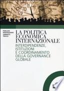 La politica economica internazionale. Interdipendenze, istituzioni e coordinamento della gorvenance globale