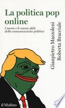 La politica pop online. I meme e le nuove sfide della comunicazione politica