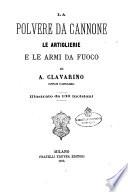 La polvere da cannone le artiglierie e le armi da fuoco di A. Clavarino