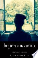 La Porta Accanto (Un Thriller Psicologico di Chloe Fine—Libro 1)