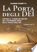 La porta degli dei. Continua il viaggio nei misteri dell'astronomia egizia sulle tracce degli dei. Stargate