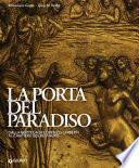 La porta del paradiso. Dalla bottega di Ghiberti al cantiere del restauro
