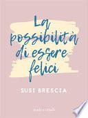 La Possibilità di Essere Felici