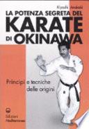 La potenza segreta del karate di Okinawa. Principi e tecniche delle origini