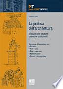 La pratica dell'architettura. Manuale sulle tecniche costruttive tradizionali