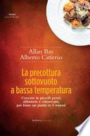 La precottura sottovuoto a bassa temperatura. Cuocere in piccoli pezzi, abbattere e conservare per finire un piatto in 5 minuti