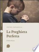 La preghiera perfetta. Il Padre nostro