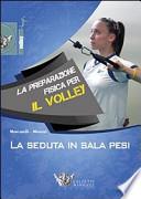 La preparazione fisica per il volley. La seduta in sala pesi. Con DVD