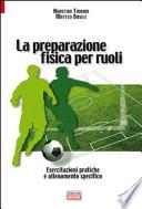 La preparazione fisica per ruoli. Esercitazioni pratiche e allenamento