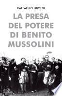 La presa del potere di Benito Mussolini