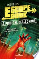La prigione degli orrori. Escape book