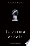 La Prima Caccia (Gli Inizi di Riley Paige—Libro 1)