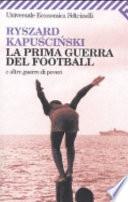La prima guerra del football e altre guerre di poveri
