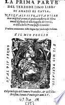 La Prima Parte Del Terzodecimo Libro Di Amadis di Gaula, Nel Quale Si Tratta Delle maravigliose prove, et gran cavalleria di Sferamundi figliuolo di don Rogello di Grecia (etc.)