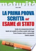 La prima prova scritta dell'esame di Stato. Guida alla composizione del testo. Analisi dei modelli di scrittura previsti dalla legge. Prove d'esame risolte...