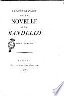 La prima [-quarta] parte de le Novelle del Bandello. Tomo primo [-nono]