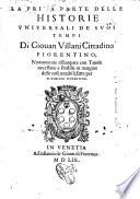 La prima [-seconda] parte delle historie vniuersali de suoi tempi di Giouan Villani cittadino fiorentino