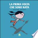 La prima volta che sono nata
