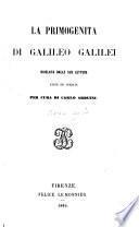 La primogenita di Galileo Galilei rivelata dalle sue lettere edite ed inedite per cura di Carlo Arduini