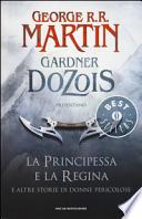 La principessa e la regina. E altre storie di donne pericolose