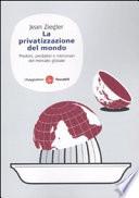 La privatizzazione del mondo. Predoni, predatori e mercenari del mercato globale