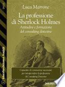La professione di Sherlock Holmes. Attitudini e formazione del consulting detective