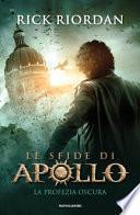 La profezia oscura. Le sfide di Apollo