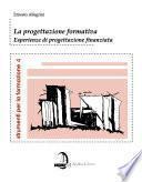 La progettazione formativa. Esperienze di progettazione finanziata