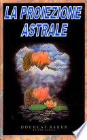 LA PROIEZIONE ASTRALE