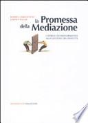 La promessa della mediazione. L'approccio trasformativo alla gestione dei conflitti
