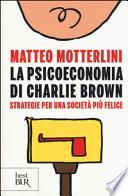 La psicoeconomia di Charlie brown. Strategie per una società più felice