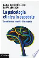 La psicologia clinica in ospedale. Consulenza e modelli di intervento