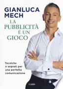 La pubblicità è un gioco. Tecniche e segreti per una perfetta comunicazione
