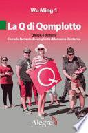 La Q di Qomplotto. QAnon e dintorni. Come le fantasie di complotto difendono il sistema