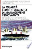 La qualità come strumento di management innovativo. ISO 9000 e qualità studiate e interpretate attraverso 12 casi