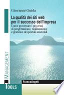 La qualità dei siti web per il successo dell'impresa. Come governare i processi di progettazione, realizzazione e gestione dei portali aziendali