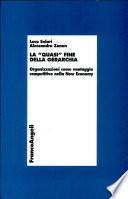 La quasi fine della gerarchia. Organizzazioni come vantaggio competitivo nella new economy
